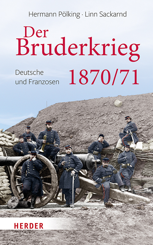 Cover: 9783451384561 | Der Bruderkrieg | Deutsche und Franzosen 1870/71 | Pölking (u. a.)