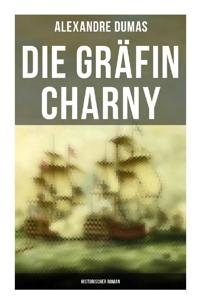 Cover: 9788027249701 | Die Gräfin Charny: Historischer Roman | Alexandre Dumas | Taschenbuch