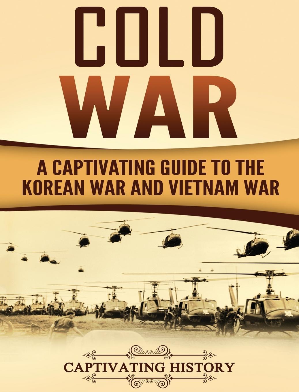 Cover: 9781647484934 | Cold War | A Captivating Guide to the Korean War and Vietnam War