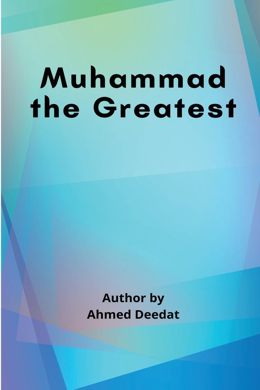 Cover: 9789289293891 | Muhammad the Greatest | Ahmed Deedat | Taschenbuch | Paperback | 2023