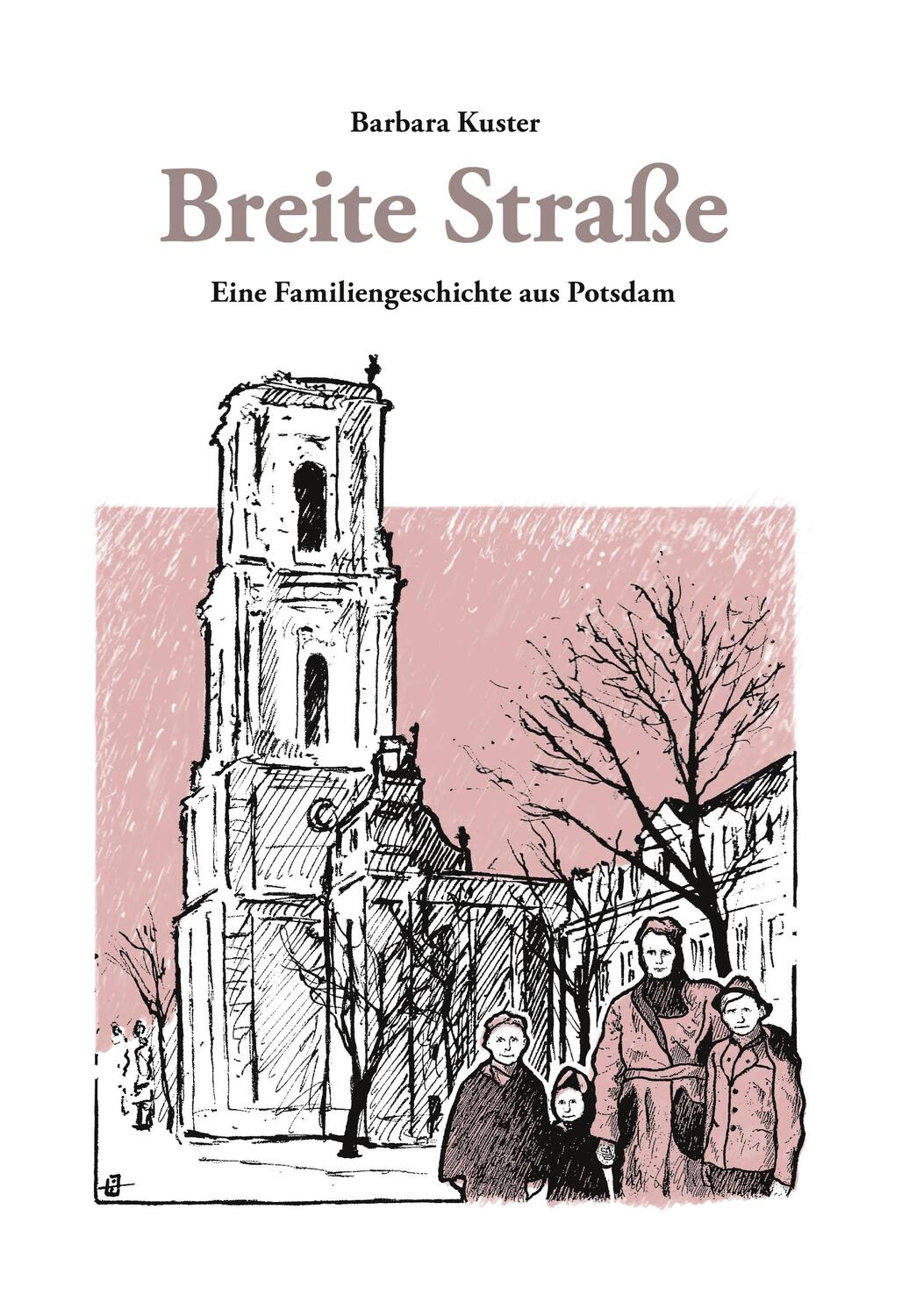 Cover: 9783754321652 | Breite Straße | Eine Familiengeschichte aus Potsdam | Barbara Kuster