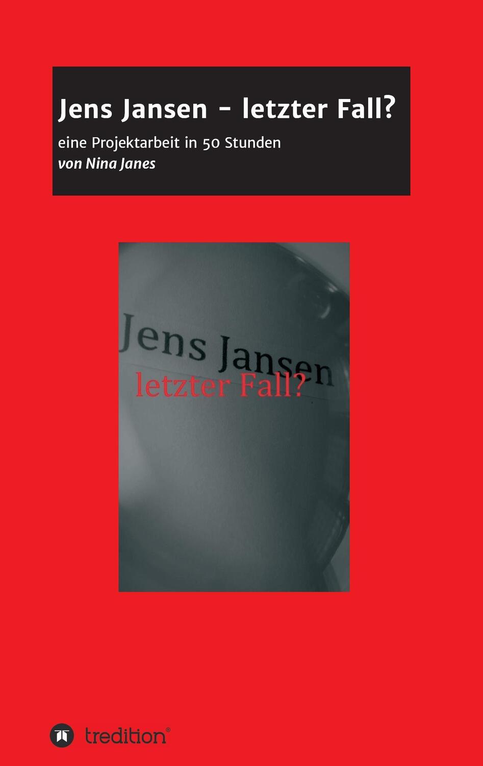 Cover: 9783743914971 | Jens Jansen - letzter Fall? | Eine Projektarbeit in 50 Stunden | Janes