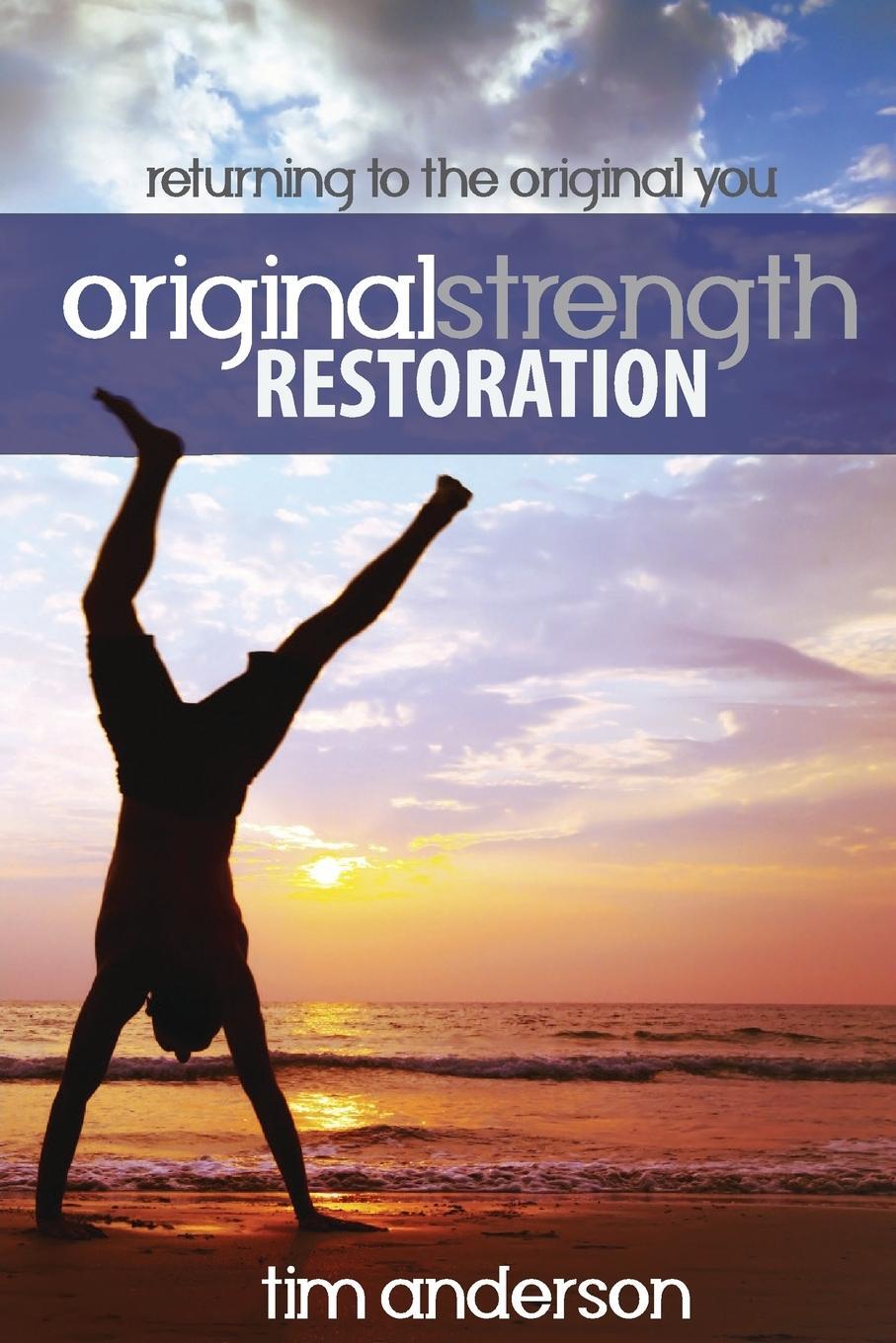 Cover: 9781944878979 | Original Strength Restoration | Returning to the Original You | Tim