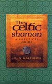 Cover: 9780712614177 | The Celtic Shaman | A Practical Guide | John Matthews | Taschenbuch