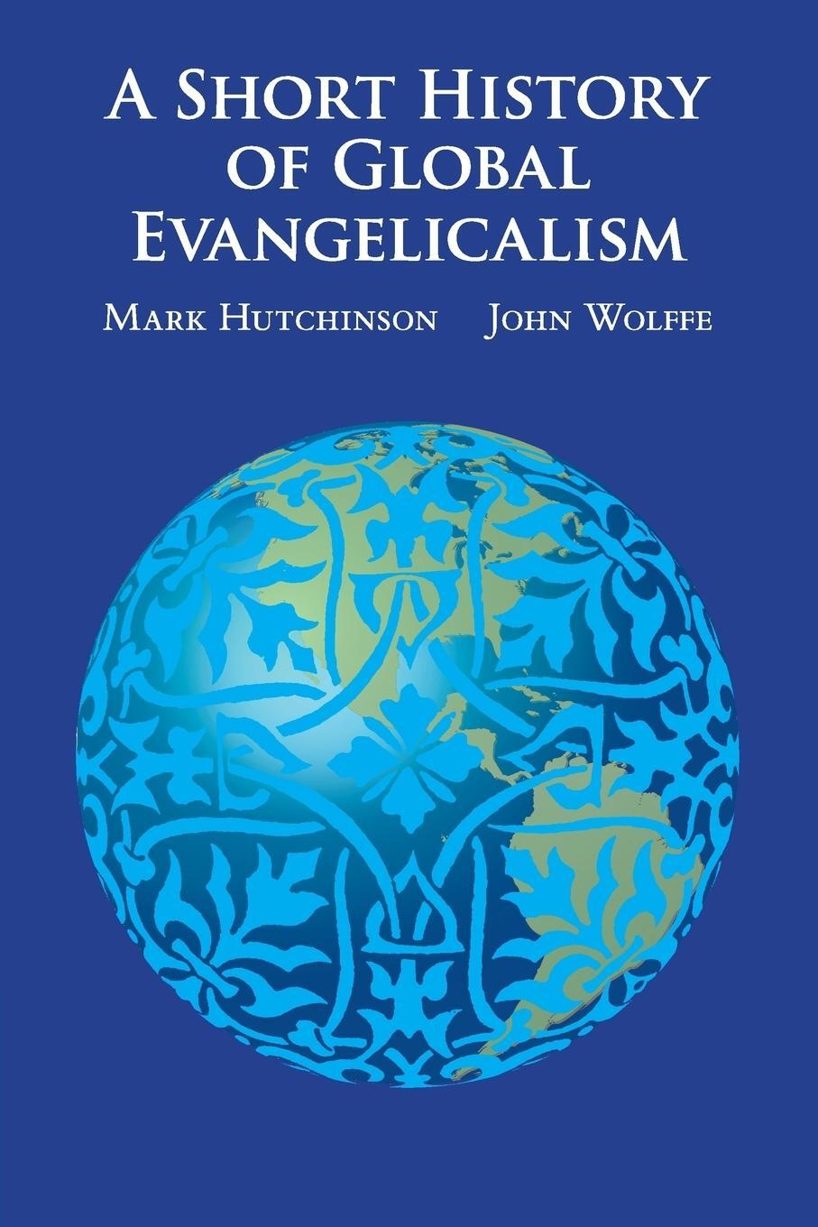 Cover: 9780521746052 | A Short History of Global Evangelicalism | Mark Hutchinson (u. a.)