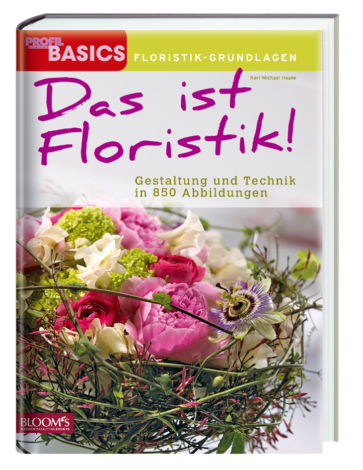 Cover: 9783939868958 | Das ist Floristik | Gestaltung und Technik in 850 Abbildungen | Haake