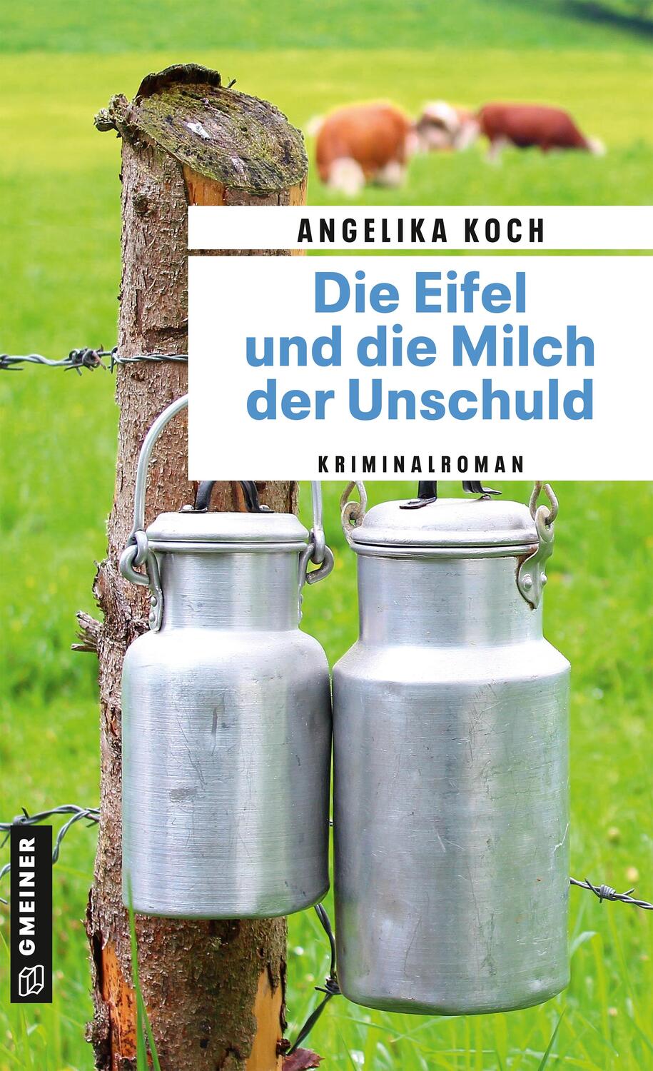 Cover: 9783839202494 | Die Eifel und die Milch der Unschuld | Kriminalroman | Angelika Koch