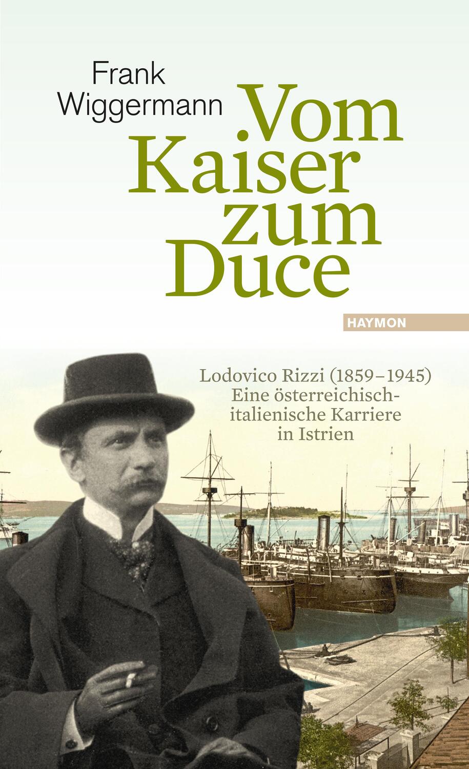 Cover: 9783709972878 | Vom Kaiser zum Duce | Frank Wiggermann | Buch | 616 S. | Deutsch