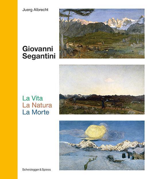 Cover: 9783039420728 | Giovanni Segantini. La Vita - La Natura - La Morte | Juerg Albrecht