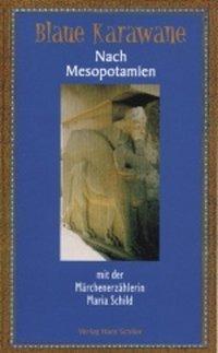 Cover: 9783899300208 | Nach Mesopotamien mit der Märchenerzählerin Maria Schild | Schild