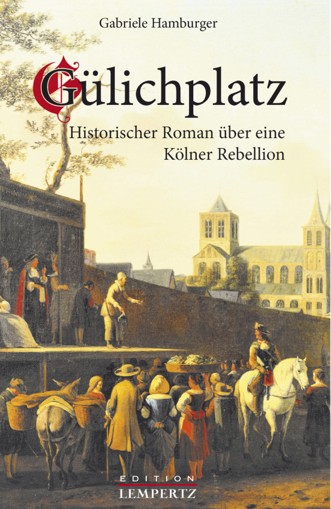 Cover: 9783960583523 | Gülichplatz | Historischer Roman über eine Kölner Rebellion | Buch