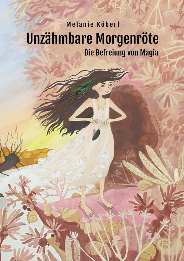 Cover: 9783759845115 | Unzähmbare Morgenröte | DE | Melanie Köberl | Taschenbuch | 380 S.