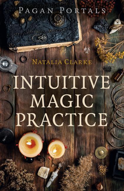 Cover: 9781789046151 | Pagan Portals - Intuitive Magic Practice | Natalia Clarke | Buch