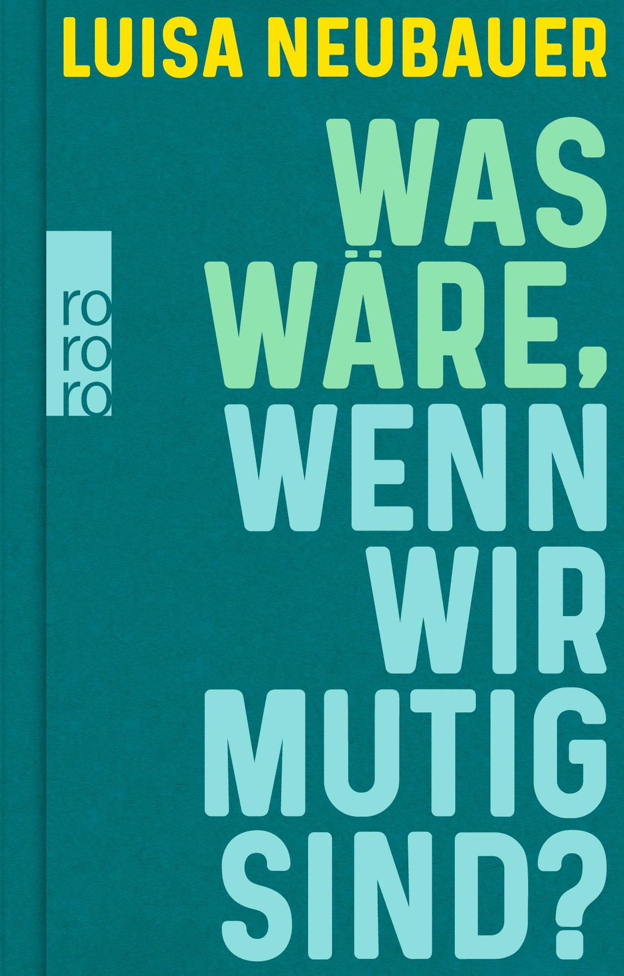 Cover: 9783499014963 | Was wäre, wenn wir mutig sind? | Luisa Neubauer | Buch | 144 S. | 2025