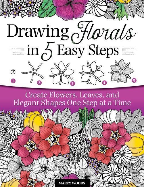 Cover: 9781497205666 | Drawing Florals in 5 Easy Steps: Create Flowers, Leaves, and...