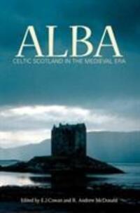 Cover: 9781906566579 | Alba | Celtic Scotland in the Medieval Era | Edward J. Cowan (u. a.)