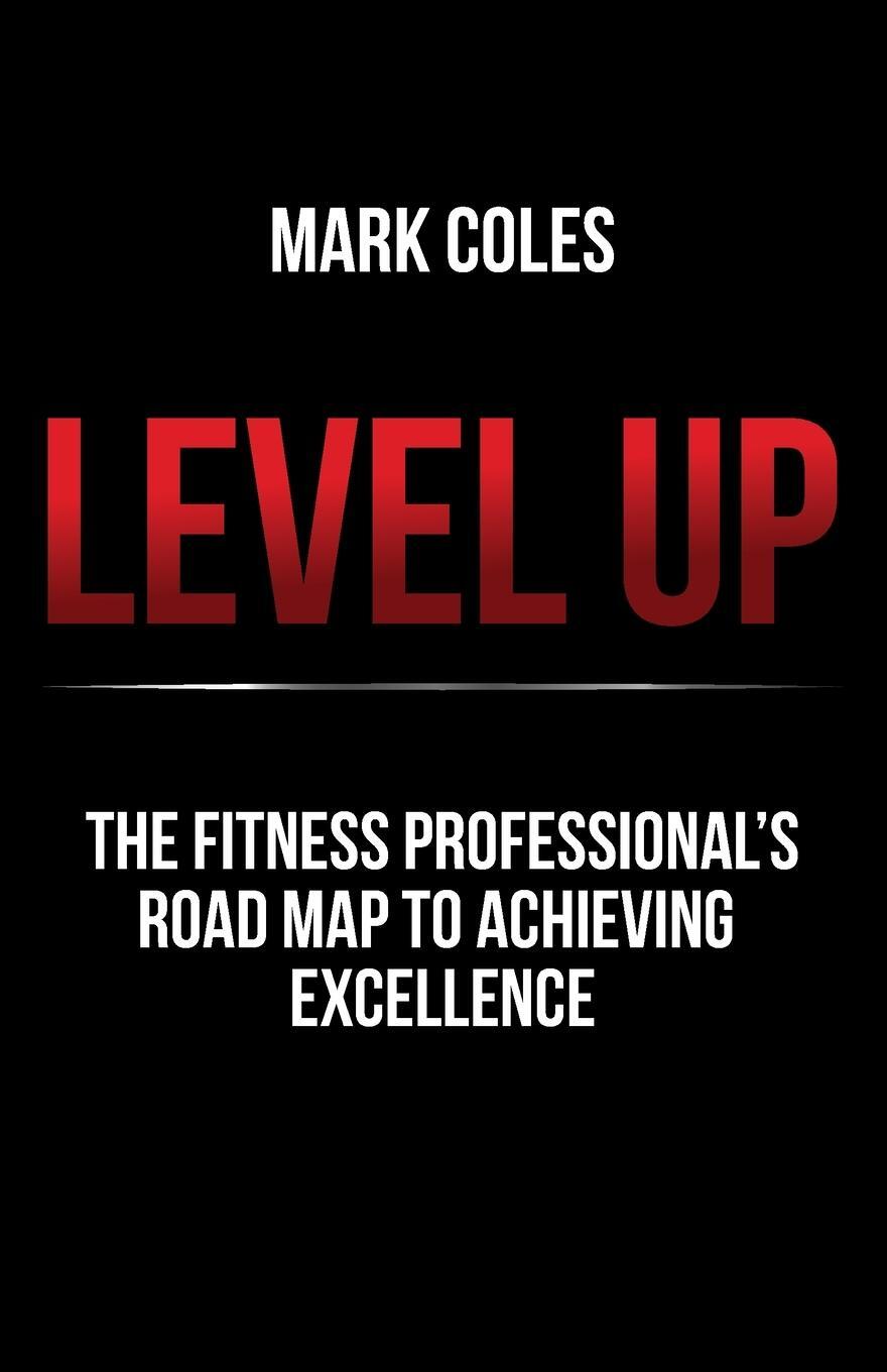 Cover: 9781781334669 | Level Up | The fitness professional's road map to achieving excellence