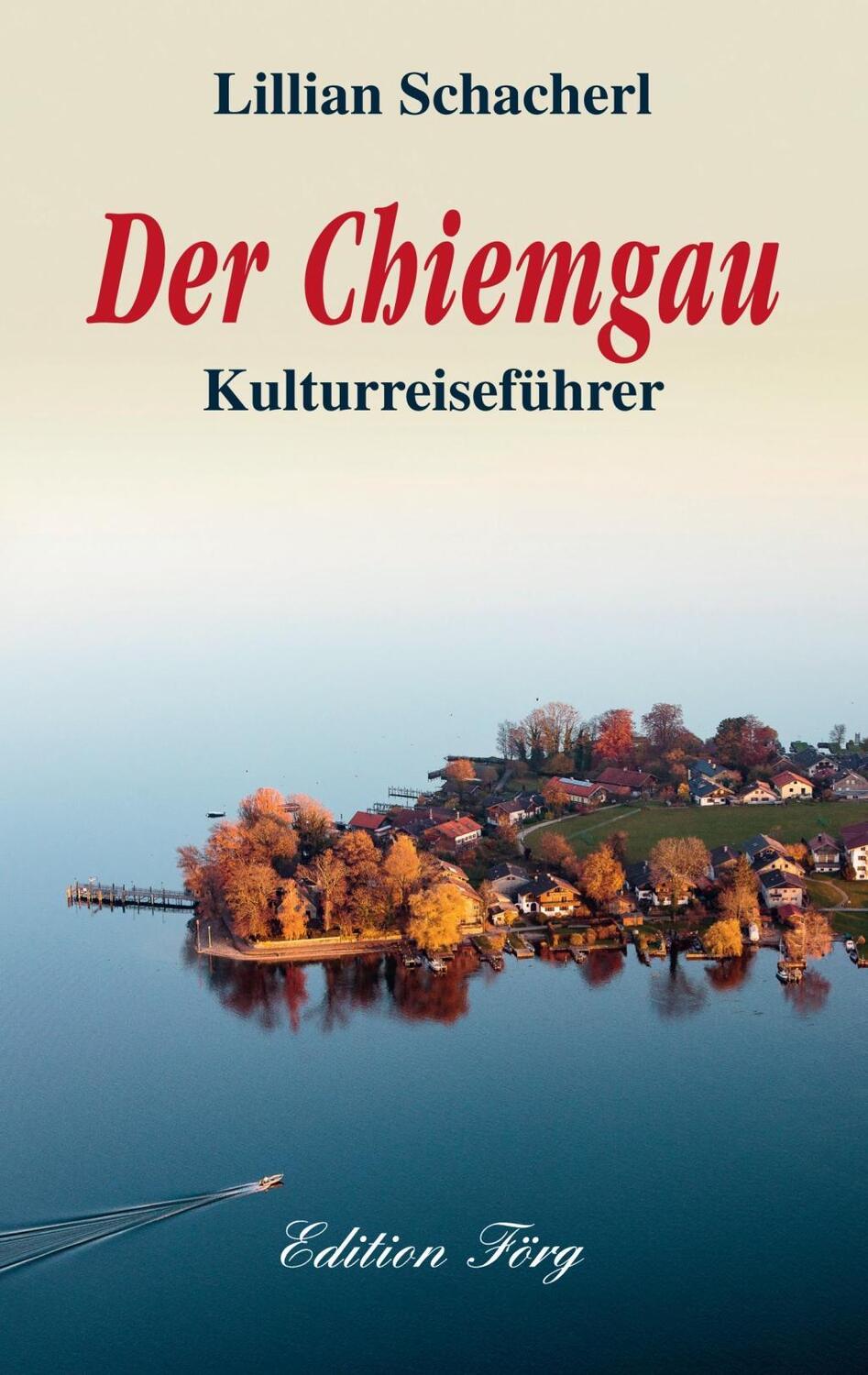 Cover: 9783933708083 | Der Chiemgau | Kulturreiseführer | Lillian Schacherl | Buch | Deutsch