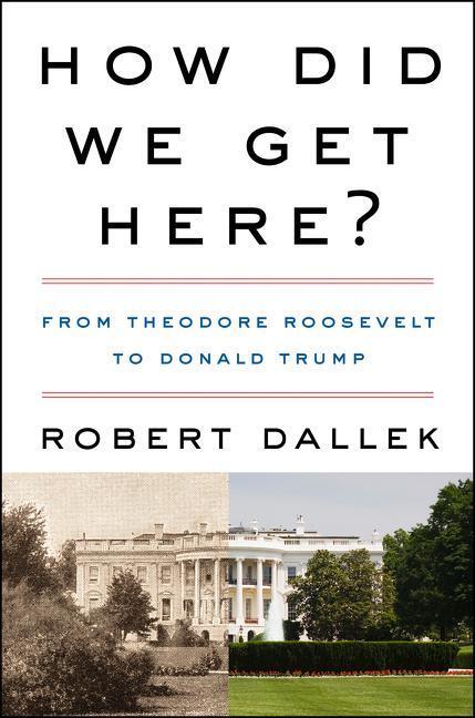 Cover: 9780062873002 | How Did We Get Here? | From Theodore Roosevelt to Donald Trump | Buch