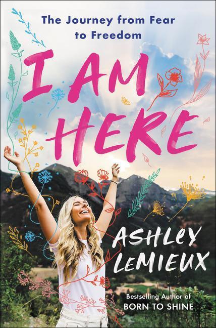 Cover: 9780063027800 | I Am Here | The Journey from Fear to Freedom | Ashley LeMieux | Buch