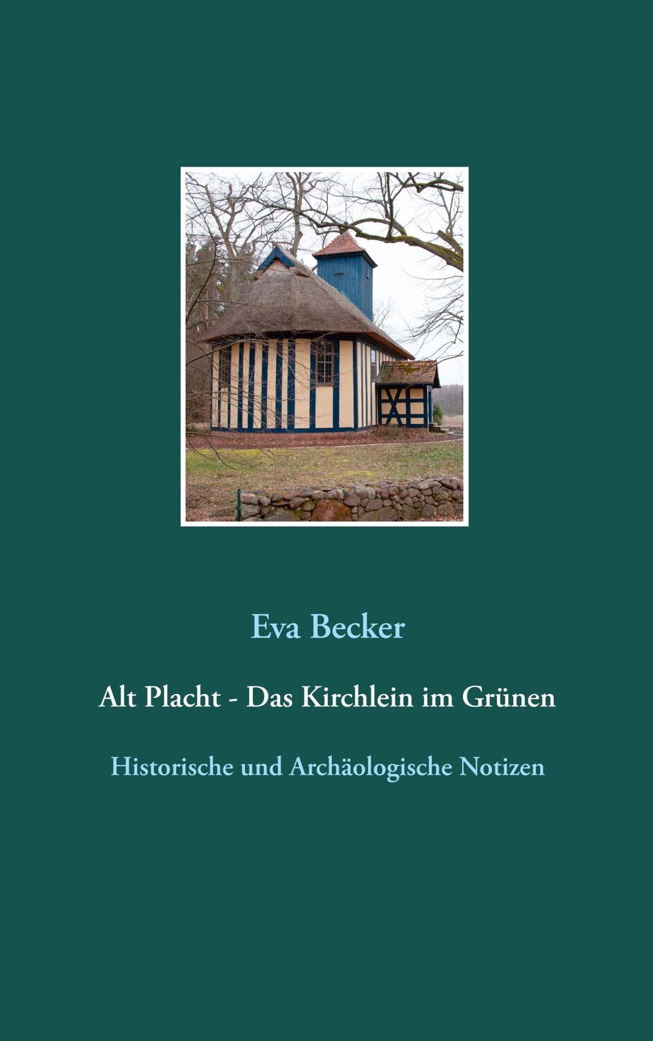 Cover: 9783749455997 | Alt Placht - Das Kirchlein im Grünen | Eva Becker | Taschenbuch | 2019