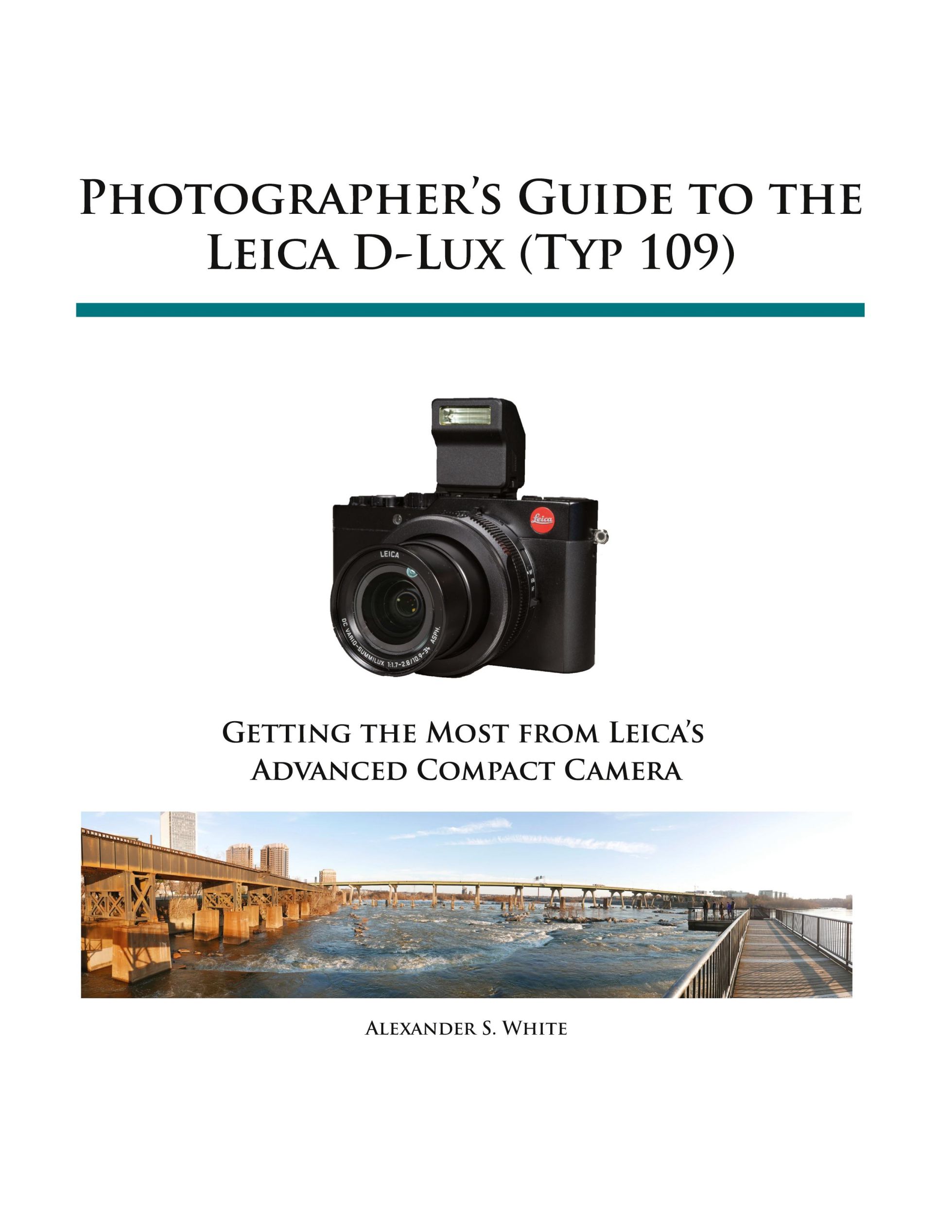 Cover: 9781937986445 | Photographer's Guide to the Leica D-Lux (Typ 109) | Alexander S. White