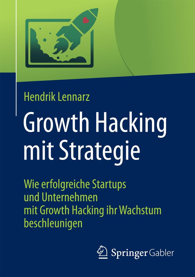 Cover: 9783658162306 | Growth Hacking mit Strategie | Hendrik Lennarz | Taschenbuch | xviii