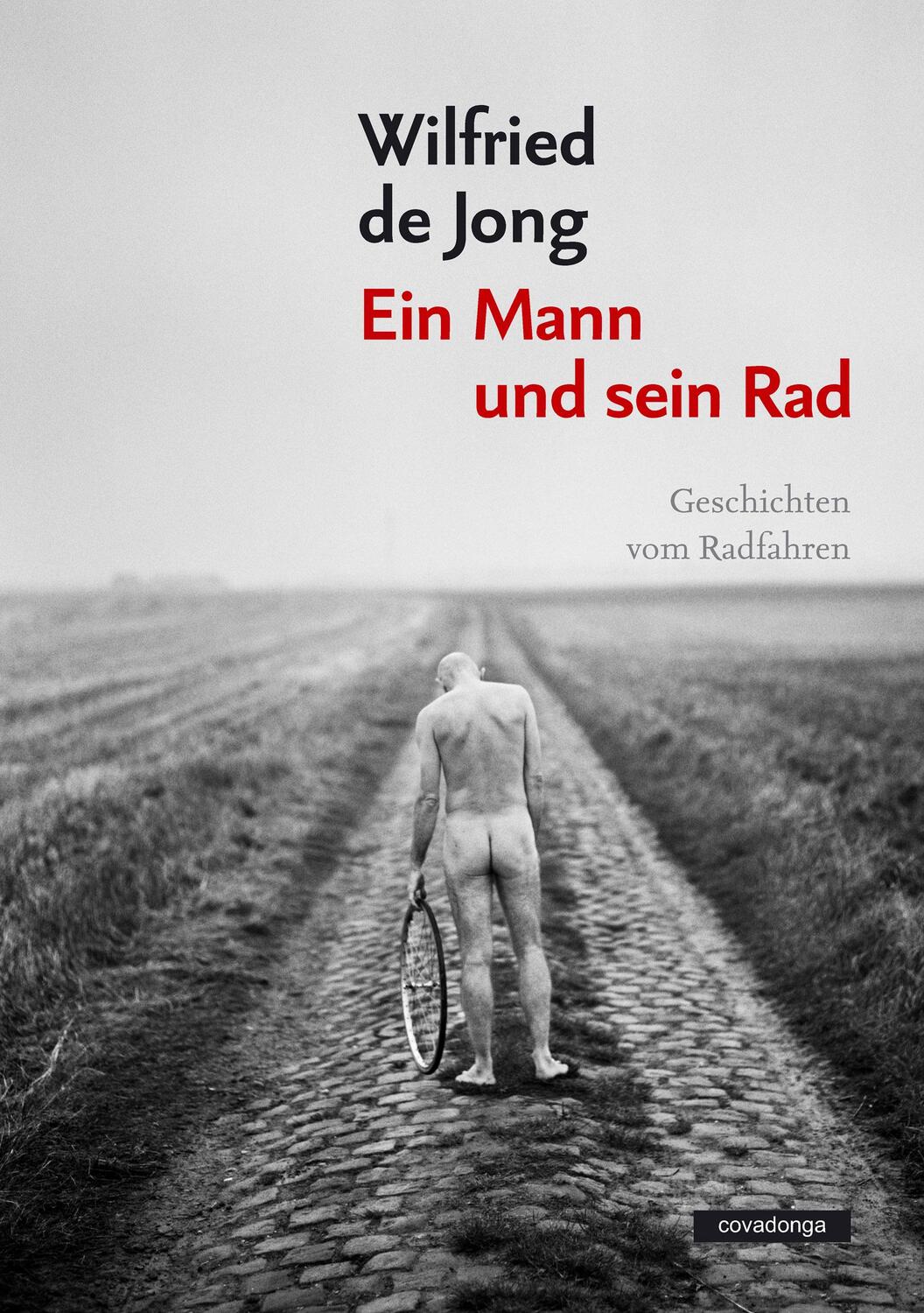 Cover: 9783936973914 | Ein Mann und sein Rad | Geschichten vom Radfahren | Wilfried de Jong