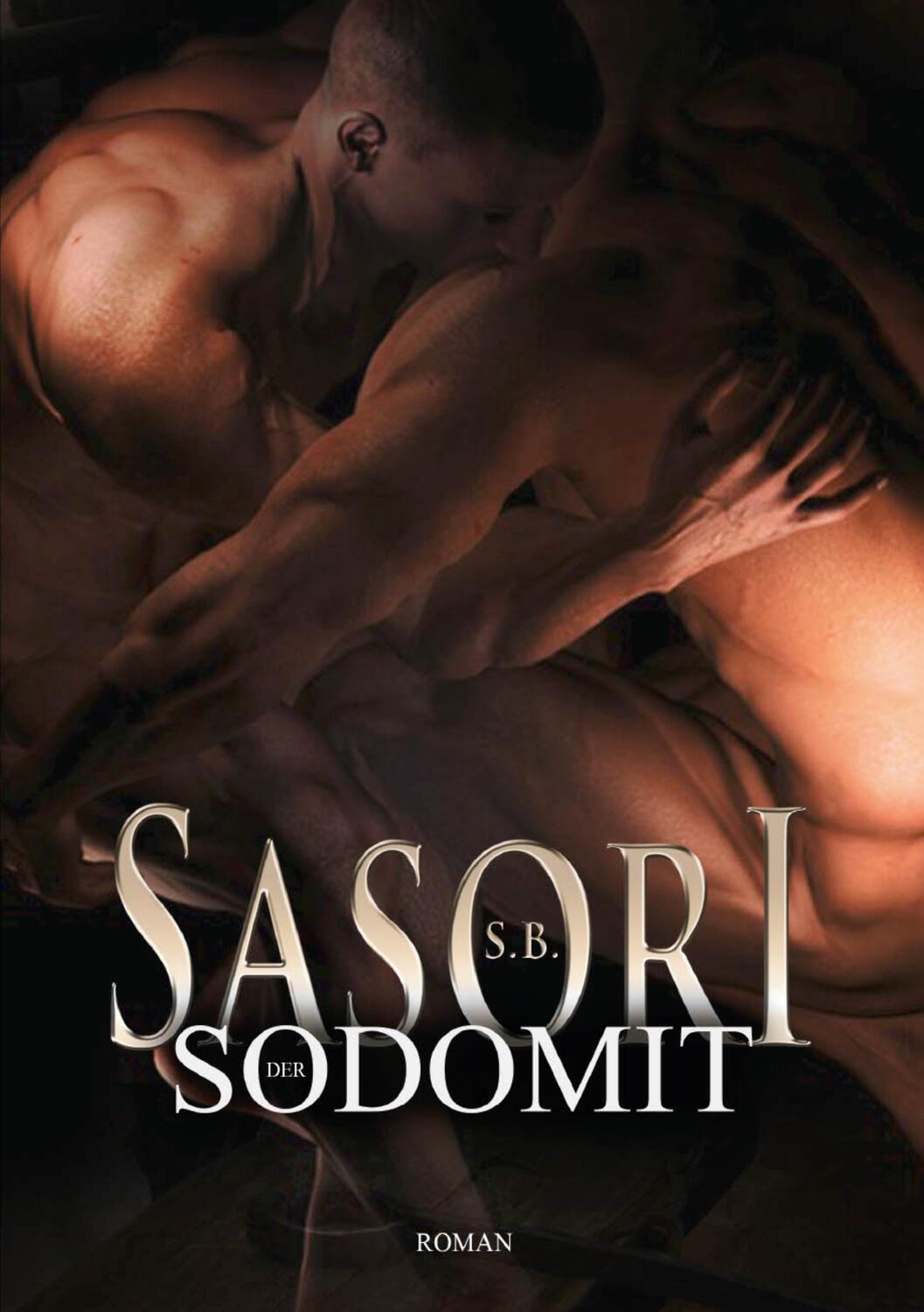Cover: 9783758321917 | Der Sodomit | Ein historischer Roman | S. B. Sasori | Taschenbuch