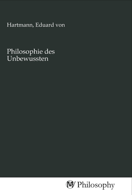 Cover: 9783968806662 | Philosophie des Unbewussten | Eduard von Hartmann | Taschenbuch