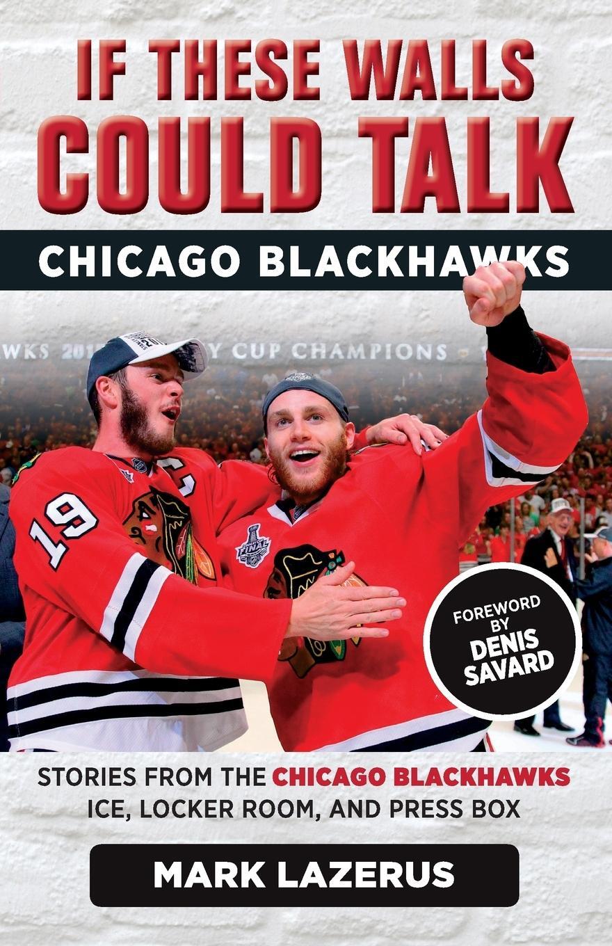 Cover: 9781629374666 | If These Walls Could Talk | Chicago Blackhawks | Mark Lazerus | Buch