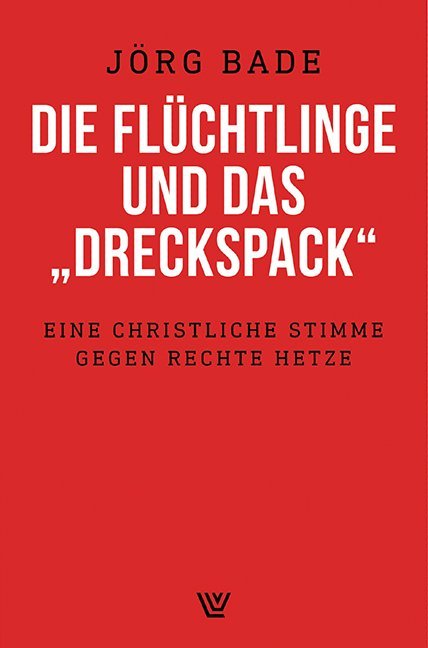 Cover: 9783785807484 | Die Flüchtlinge und das "Dreckspack" | Jörg Bade | Taschenbuch | 2019