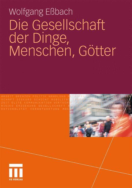 Cover: 9783531179865 | Die Gesellschaft der Dinge, Menschen, Götter | Wolfgang Eßbach | Buch