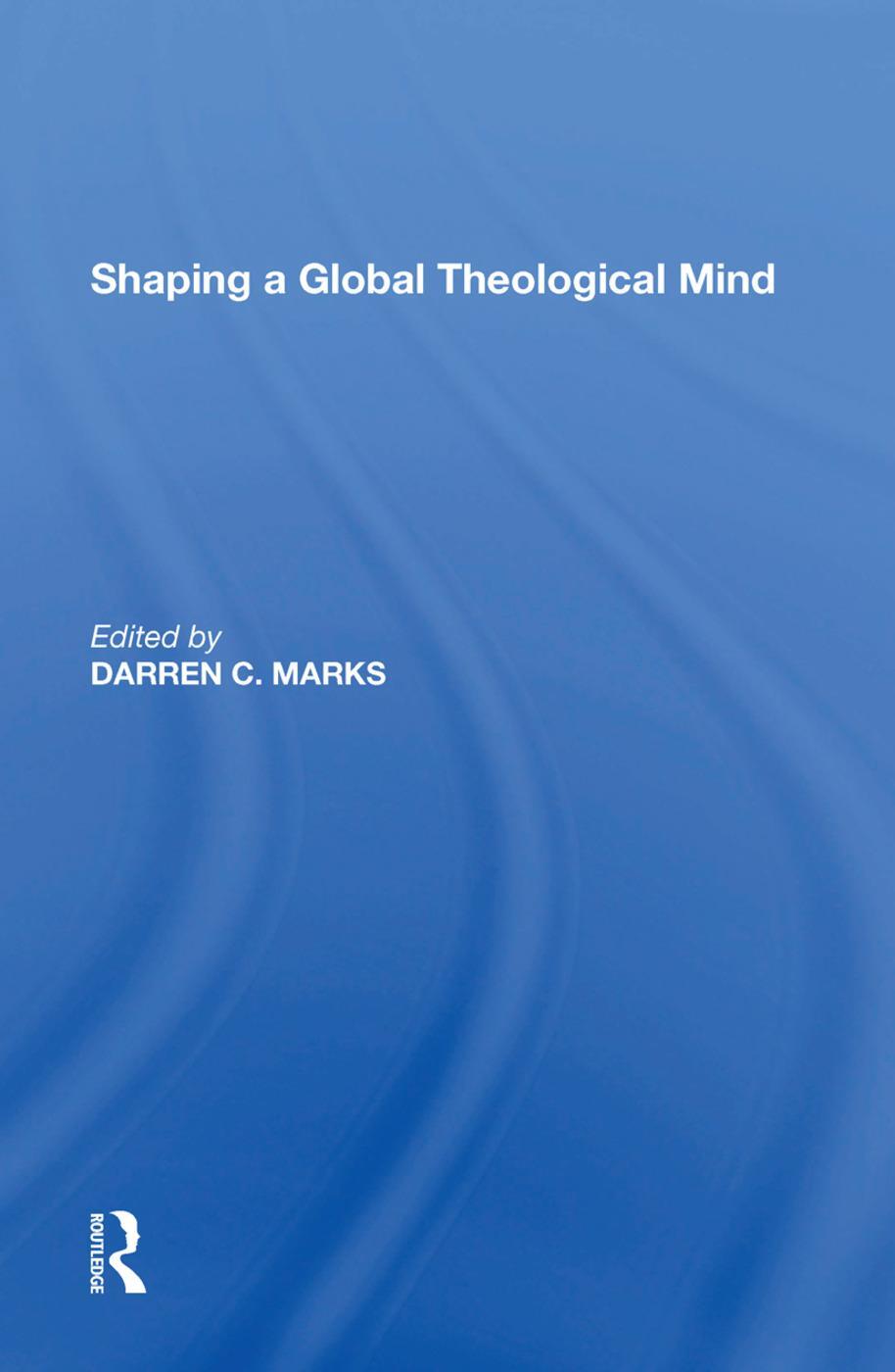 Cover: 9781138622586 | Shaping a Global Theological Mind | Darren C. Marks | Taschenbuch