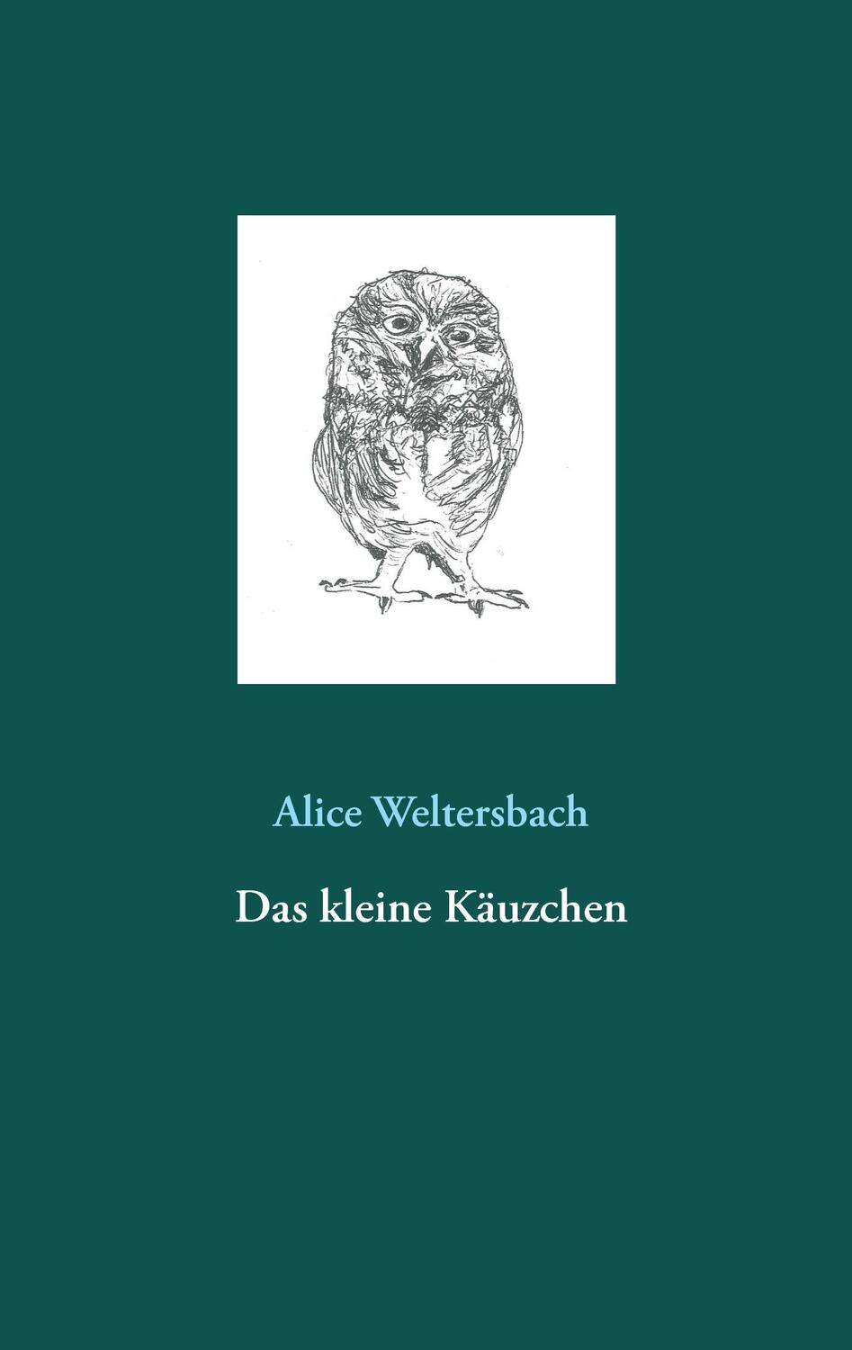 Cover: 9783743189911 | Das kleine Käuzchen | Alice Weltersbach | Taschenbuch | Booklet