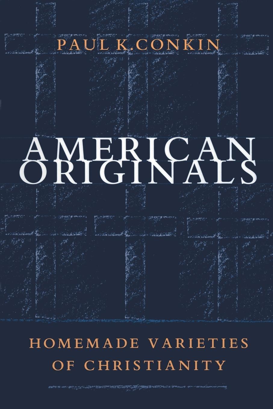 Cover: 9780807846490 | American Originals | Homemade Varieties of Christianity | Conkin