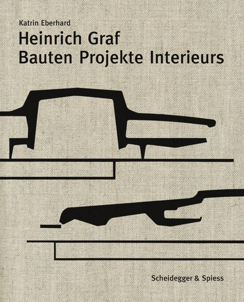 Cover: 9783858813374 | Heinrich Graf 1930-2010 | Bauten, Projekte, Interieurs | Eberhard