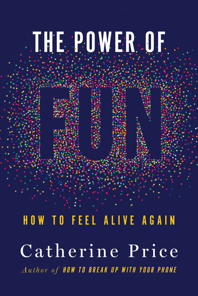 Cover: 9780593449158 | The Power of Fun | How to Feel Alive Again | Catherine Price | Buch