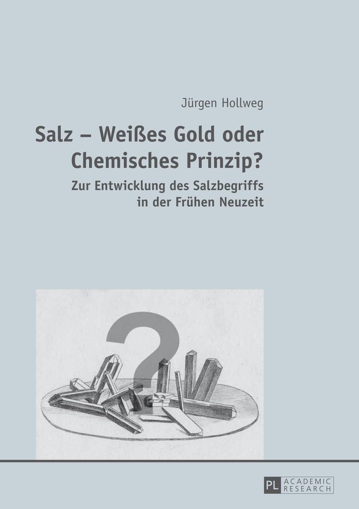 Cover: 9783631648650 | Salz ¿ Weißes Gold oder Chemisches Prinzip? | Jürgen Hollweg | Buch