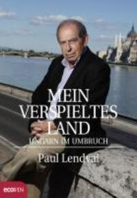 Cover: 9783902404947 | Mein verspieltes Land | Ungarn im Umbruch | Paul Lendvai | Buch | 2010