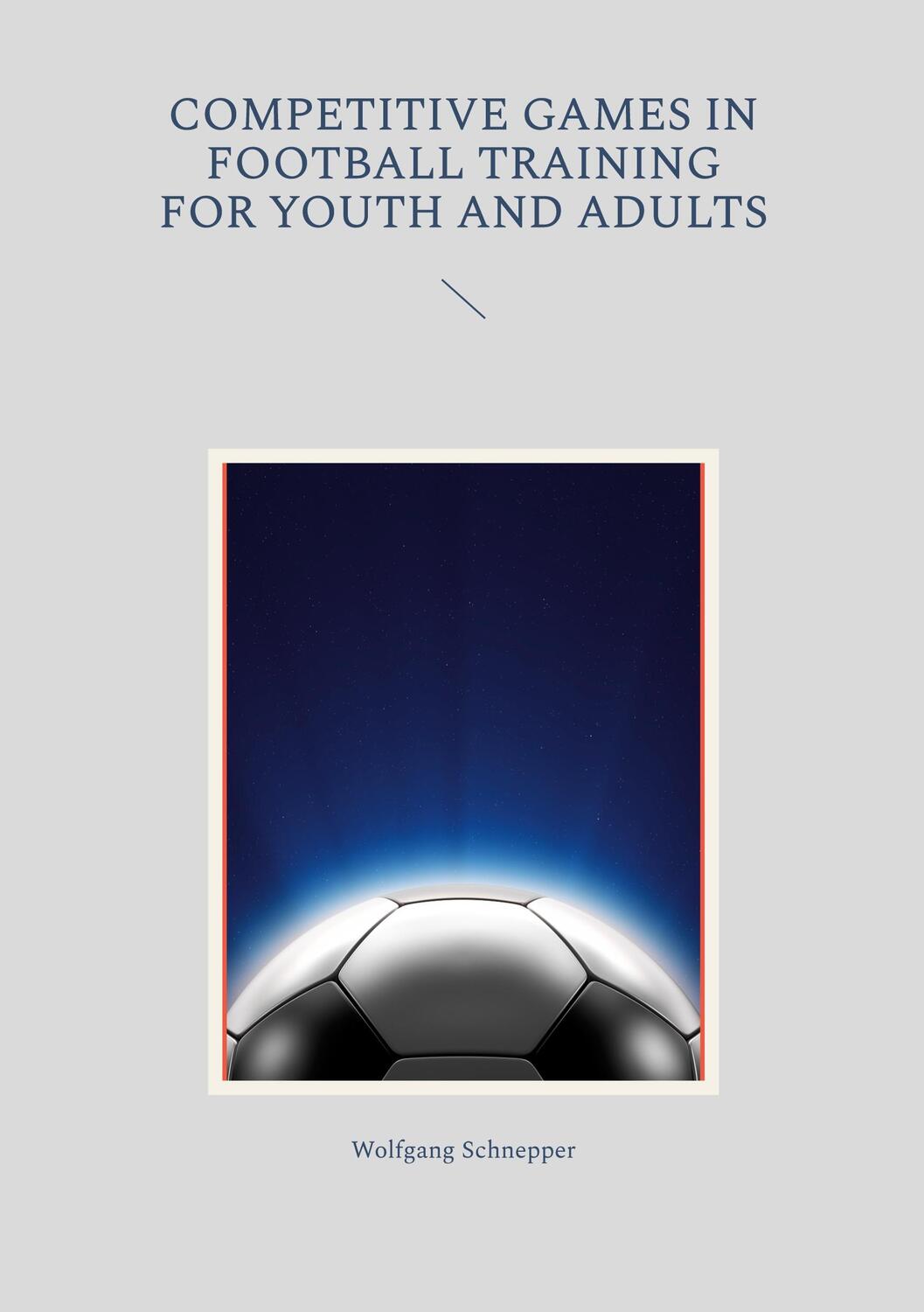 Cover: 9783741253560 | Competitive games in football training for youth and adults | Buch