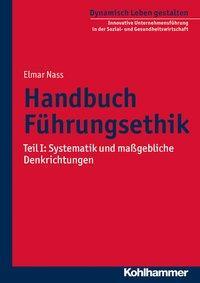 Cover: 9783170322042 | Handbuch Führungsethik I | Elmar Nass | Taschenbuch | 255 S. | Deutsch