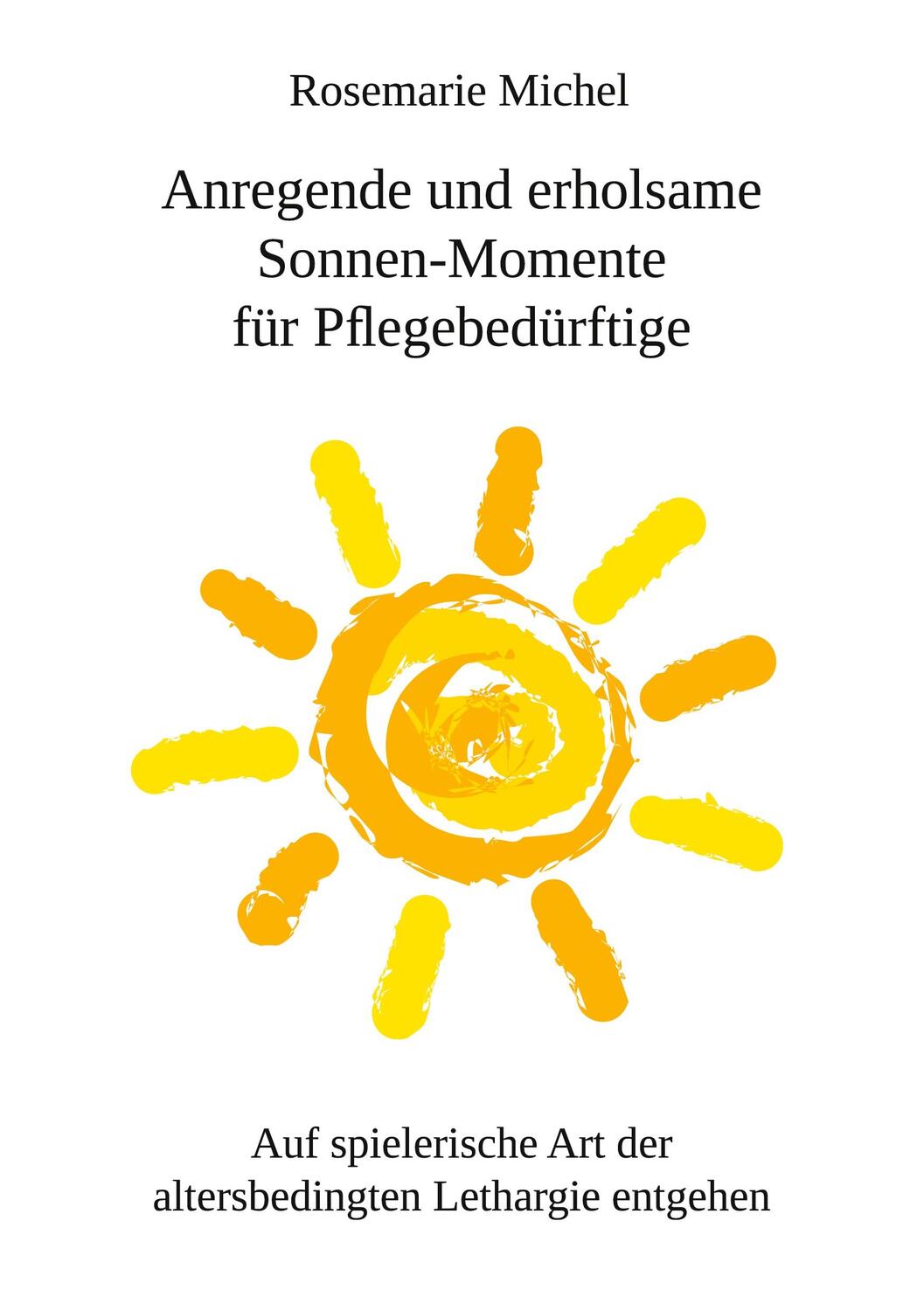 Cover: 9783961038923 | Anregende und erholsame Sonnen-Momente für Pflegebedürftige | Michel