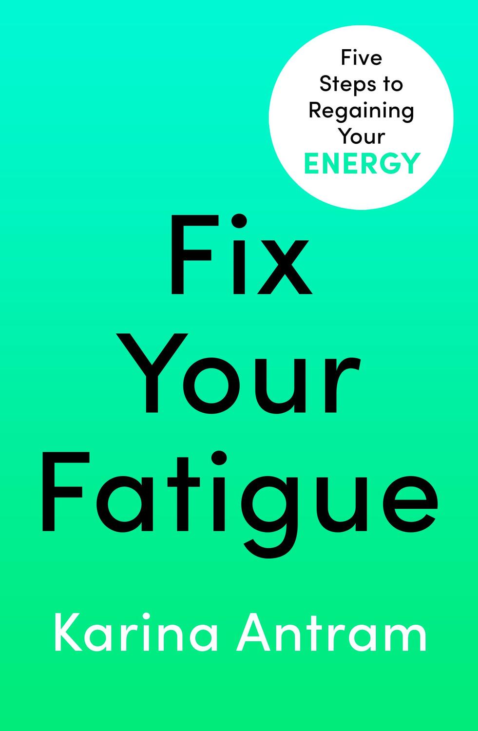 Cover: 9781405954693 | Fix Your Fatigue | 5 Steps to Regaining Your Energy | Karina Antram