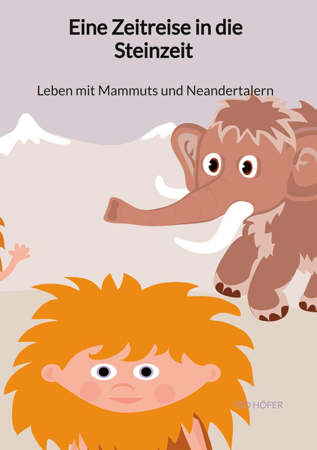 Cover: 9783347940956 | Eine Zeitreise in die Steinzeit - Leben mit Mammuts und Neandertalern