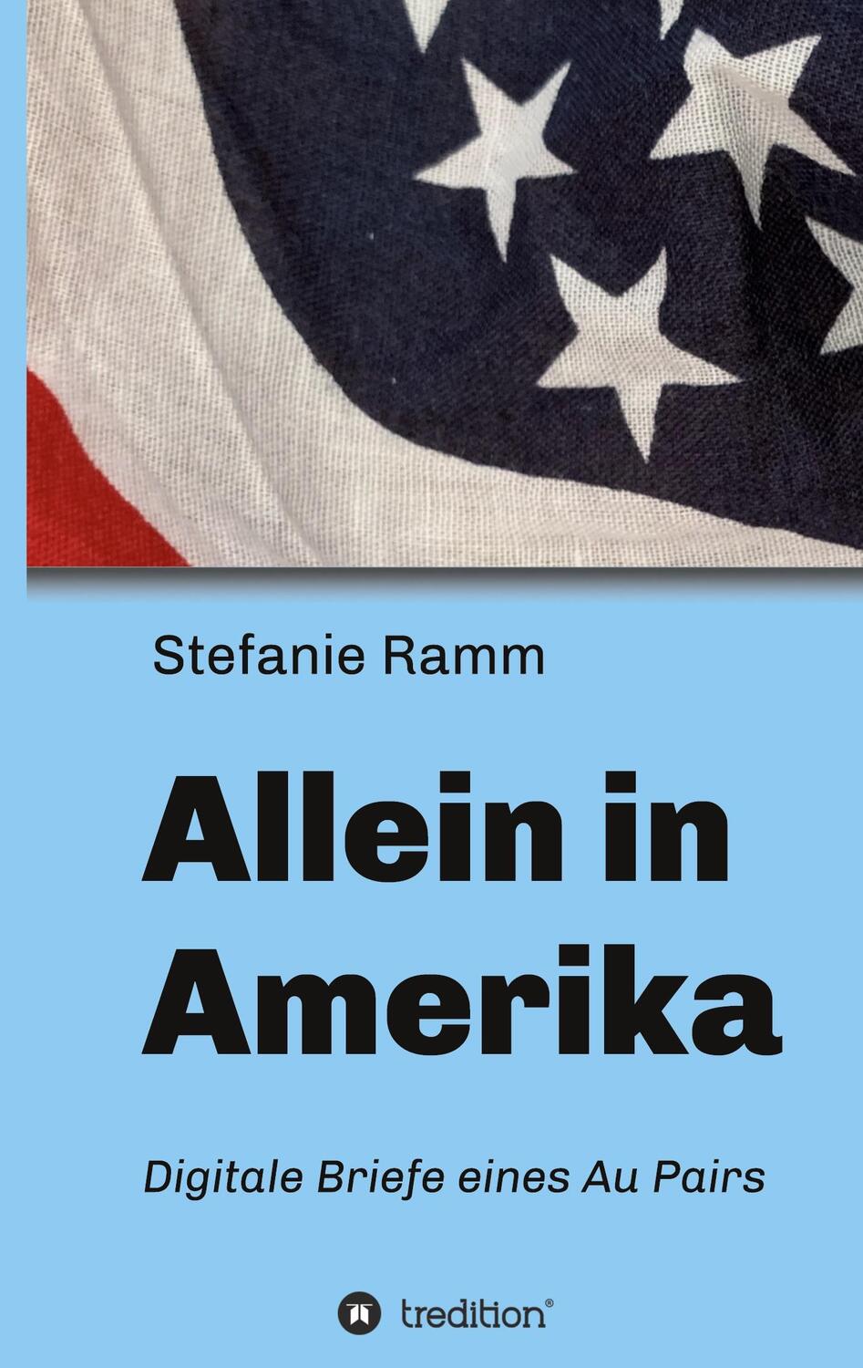 Cover: 9783347343993 | Allein in Amerika - Digitale Briefe eines Au Pairs | Stefanie Ramm