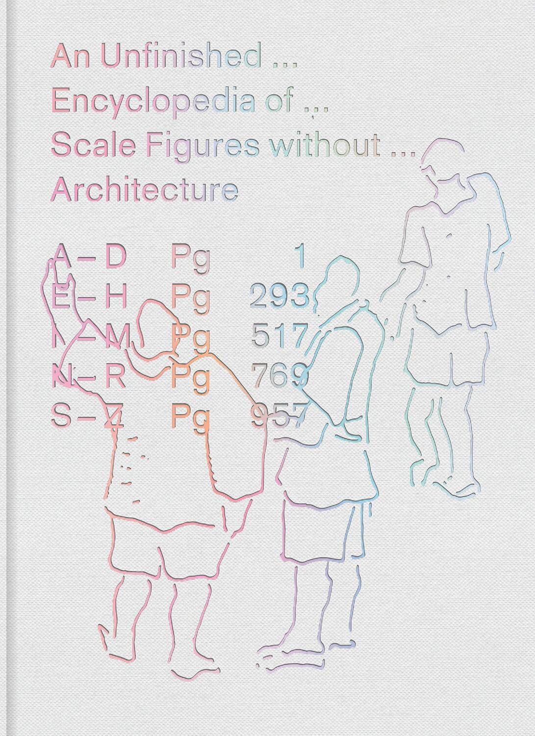Cover: 9780262038676 | An Unfinished Encyclopedia of Scale Figures without Architecture