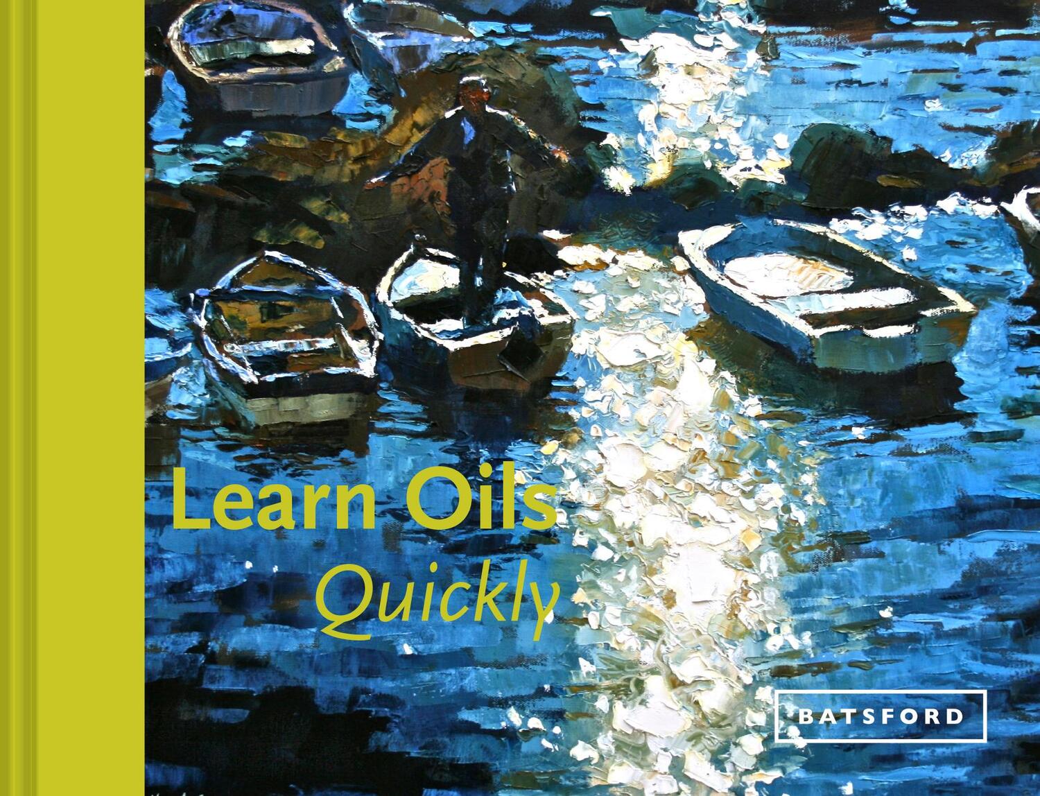 Cover: 9781849943116 | Learn Oils Quickly | Hazel Soan | Buch | Gebunden | Englisch | 2016