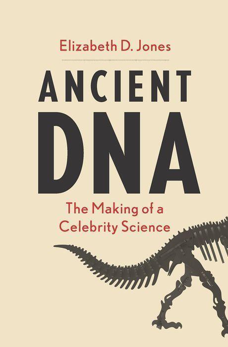 Cover: 9780300240122 | Ancient DNA | The Making of a Celebrity Science | Elizabeth D Jones