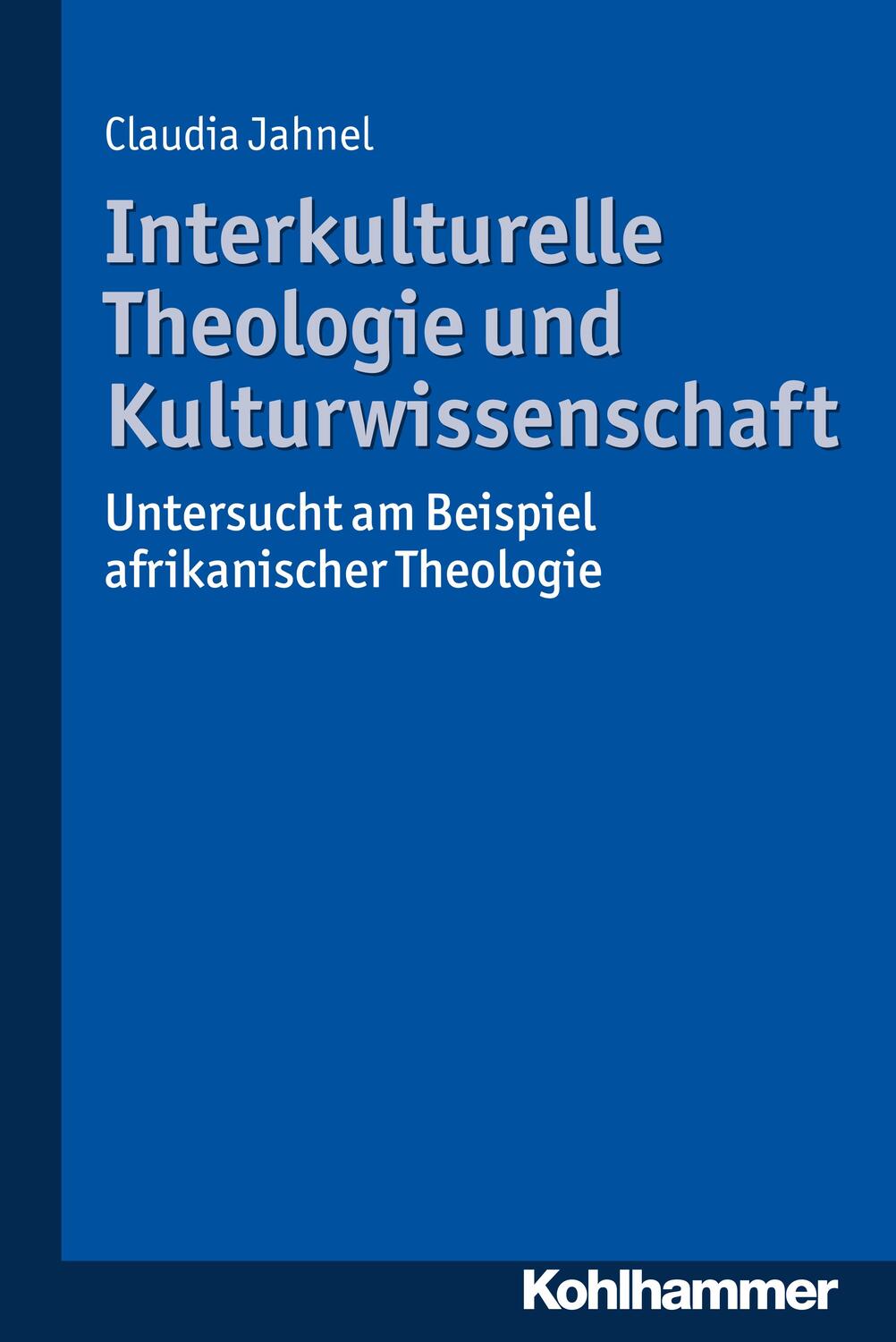 Cover: 9783170303324 | Interkulturelle Theologie und Kulturwissenschaft | Claudia Jahnel